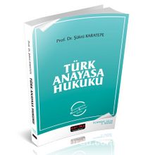 Türk Anayasa Hukuku - Prof. Dr. Şükrü Karatepe