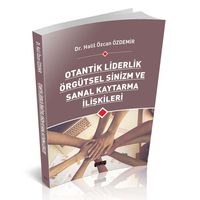 Otantik Liderlik Örgütsel Sinizm ve  Sanal Kaytarma İlişkileri