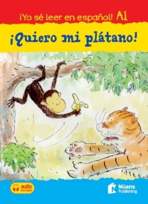 Quiero mi plátano!  +audio descargable A1 (¡Yo sé leer en español!)