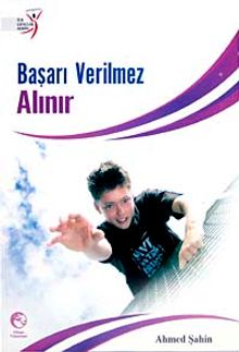 Başarı Verilmez Alınır
