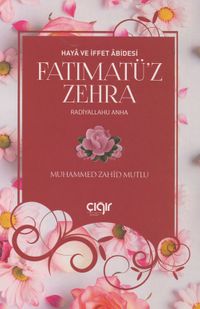 Fatımatü'z Zehra / Haya ve İffet Abidesi