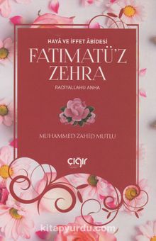 Fatımatü'z Zehra / Haya ve İffet Abidesi - Muhammed Zahid Mutlu