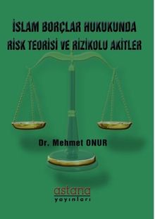 İslam Borçlar Hukukunda Risk Teorisi ve Rizikolu Akitler