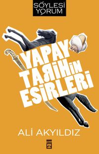 Yapay Tarihin Esirleri