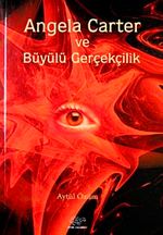 Angela Carter ve Büyülü Gerçekçilik