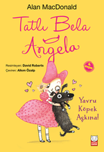 Tatlı Bela Angela / Yavru Köpek Aşkına!