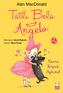 Tatlı Bela Angela / Yavru Köpek Aşkına!
