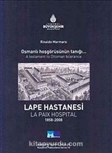Lape Hastanesi - La Paix Hospital Osmanlı Hoşgörüsünün Tanığı