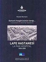 Lape Hastanesi - La Paix Hospital Osmanlı Hoşgörüsünün Tanığı