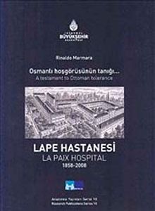 Lape Hastanesi - La Paix Hospital Osmanlı Hoşgörüsünün Tanığı