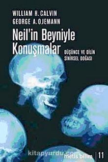 Neil'in Beyniyle Konuşmalar & Düşünce ve Dilin Sinirsel Doğası - William H. Calvin