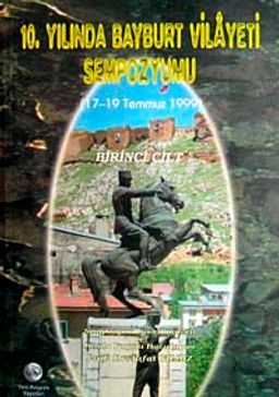10. Yılında Bayburt Vilayeti Sempozyumu 17-19 Temmuz (2 Cilt) 21-G-13