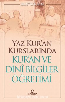 Yaz Kur’an Kurslarında Kur’an ve Dini Bilgiler Öğretimi - Mustafa Öcal