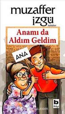 Anamı da Aldım Geldim - Muzaffer İzgü