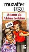 Anamı da Aldım Geldim