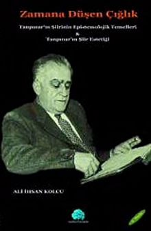 Zamana Düşen Çığlık & Tanpınar'ın Şiirinin Epistemolojik Temelleri Tanpınar'ın Şiir Estetiği