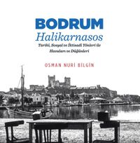 Bodrum - Halikarnasos & Tarihi, Sosyal ve İktisadi Yönleri ile Havaları ve Düğünleri