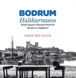 Bodrum - Halikarnasos & Tarihi, Sosyal ve İktisadi Yönleri ile Havaları ve Düğünleri
