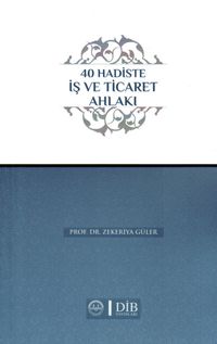 40 Hadiste İş ve Ticaret Ahlakı
