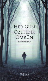 Her Gün Özetidir Ömrün