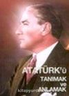 Atatürk'ü Tanımak ve Anlamak