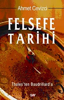 Felsefe Tarihi & Thales'ten Baudrillard'a (Ciltli)