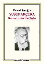 Yusuf Akçura Kemalizmin İdeoloğu