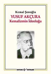 Yusuf Akçura Kemalizmin İdeoloğu