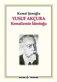Yusuf Akçura Kemalizmin İdeoloğu