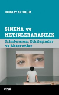 Sinema ve Metinlerarasılık & Filmlerarası Etkileşimler ve Aktarımlar