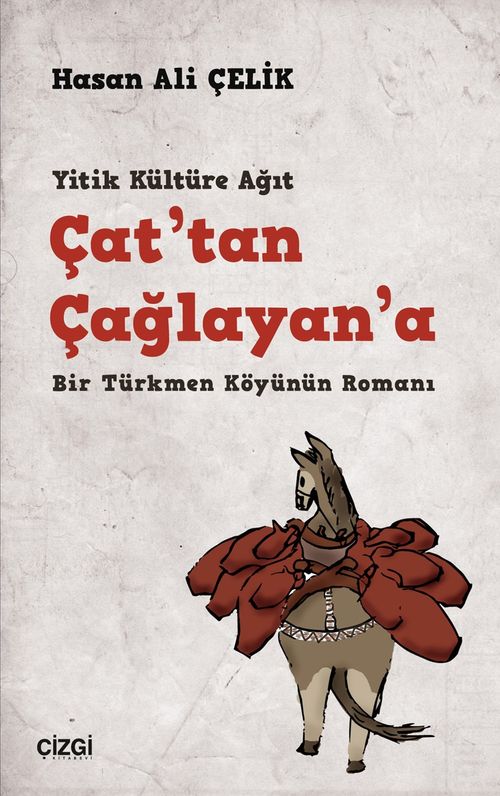 Yitik Kültüre Ağıt Çat'tan Çağlayan'a & Bir Türkmen Köyünün Romanı