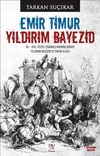 Emir Timur Yıldırım Bayezid & XV. - XVII. Yüzyıl Osmanlı Kroniklerinde Yıldırım Bayezid ve Timur Algısı