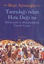 Tanrıdağı'ndan Hıra Dağı'na & Milliyetçilik ve Muhafazakarlık Üzerine Yazılar