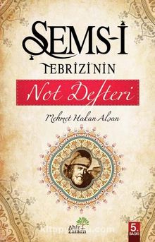 Şems-i Tebrizi’nin Not Defteri - Mehmet Hakan Alşan