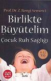 Birlikte B&uuml;y&uuml;telim & &Ccedil;ocuk Ruh Sağlığı 0-12 Yaş (Cep Boy)