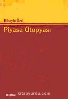 Piyasa Ütopyası - Hüseyin Özel