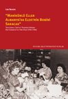 Manikürlü Eller Almanya’da Elektrik Bobini Saracak & Toplumsal Cinsiyet Perspektifinden Batı Almanya’ya Türk Göçü (1961-1984)