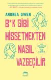 B*k Gibi Hissetmekten Nasıl Vazge&ccedil;ilir?