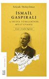 İsmail Gaspıralı ve Rusya T&uuml;rklerinde Milli Uyanış