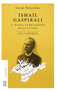 İsmail Gaspıralı ve Rusya Türklerinde Milli Uyanış