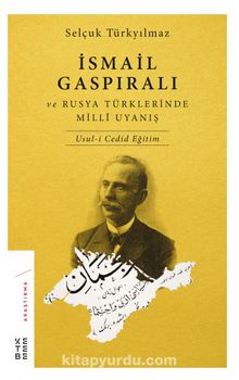 İsmail Gaspıralı ve Rusya Türklerinde Milli Uyanış - Selçuk Türkyılmaz