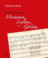 Mecnunum Leylamı Gördüm & Bu Deyiş Kimindir?