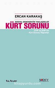 Kürt Sorunu & Sosyal Demokratik Yaklaşımlar-CHP ve SHP'nin Kürt Sorunu Raporları - Ercan Karakaş