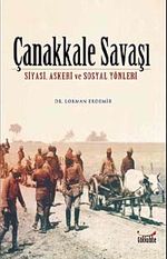 Çanakkale Savaşı & Siyasi, Askeri ve Sosyal Yönleri