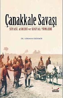 Çanakkale Savaşı & Siyasi, Askeri ve Sosyal Yönleri