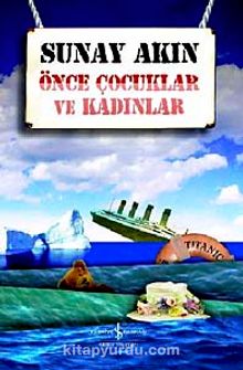 Önce Çocuklar ve Kadınlar - Sunay Akın