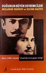 Doğunun Büyük Devrimcileri & Mollanur Vahidov ve Sultan Galiyev