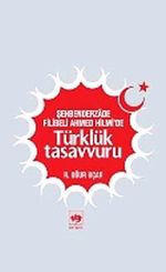 Şehbenderzade Filibeli Ahmed Hilmi'de Türklük Tasavvuru