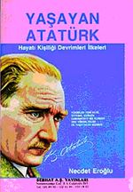 Yaşayan Atatürk & Hayatı, Kişiliği, Devrimleri İlkeleri