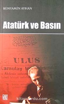 Atatürk ve Basın - Bünyamin Ayhan
